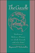 The Gazelle: Medieval Hebrew Poems on God, Israel and the Soul