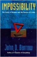 Impossibility: The Limits of Science and the Science of Limits