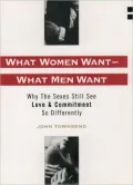 What Women Want-What Men Want: Why the Sexes Still See Love and Commitment So Differently