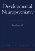 Developmental Neuropsychiatry: Fundamentals