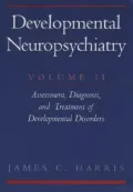 Developmental Neuropsychiatry: Assessment, Diagnosis, and Treatment of Developmental Disorders