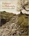 Pathways in Philosophy: An Introductory Guide with Readings