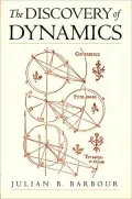 The Discovery of Dynamics: A Study from a Machian Point of View of the Discovery and the Structure of Dynamical Theories, Vol. 1