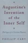 Augustine's Invention of the Inner Self: The Legacy of a Christian Platonist