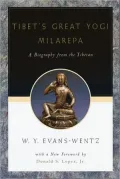 Tibet's Great Yogai, Milarepa: A Biography from the Tibetan Being the Jetsun-Kabbum or Biographical History of Jetsun-Milarepa, According to the Late Lama Kazi Dawa-Samdup's English Rendering