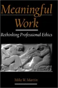 Meaningful Work: Rethinking Professional Ethics