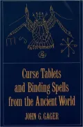 Curse Tablets and Binding Spells from the Ancient World