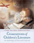 Crosscurrents of Children's Literature: An Anthology of Texts and Criticism