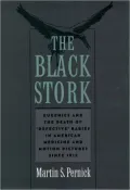 The Black Stork : Eugenics and the Death of Defective Babies in American Medicine and Motion Pictures since 1915