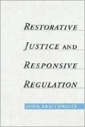 Restorative Justice and Responsive Regulation