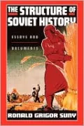 The Structure of Soviet History: Essays and Documents