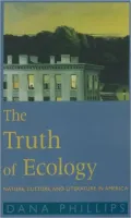 Truth of Ecology: Nature, Culture, and Literature in America