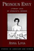 Pronoun Envy: Literary Uses of Linguistic Gender