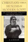 Christians Versus Muslims in Modern Egypt: The Century-Long Struggle for Coptic Equality