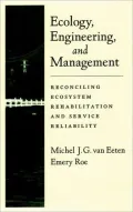 Ecology, Engineering, and Management: Reconciling Ecosystem Rehabilitation and Service Reliability