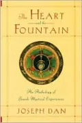 The Heart and the Fountain: An Anthology of Jewish Mystical Experiences
