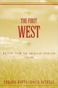 The First West : Writing from the American Frontier, 1776-1860
