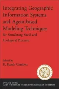 Integrating Geographic Information Systems and Agent-Based Modeling Techniques: For Understanding Social and Ecological Processes