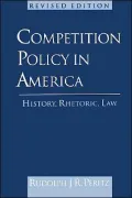 Competition Policy in America: History, Rhetoric, Law
