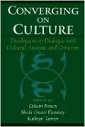 Converging on Culture: Theologians in Dialogue with Cultural Analysis and Criticism