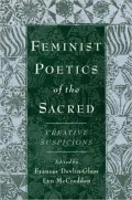 Creative Suspicions: A Feminist Poetics of the Sacred