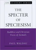 Specter of Speciesism : Buddhist and Christian Views of Animals