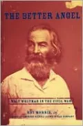 The Better Angel: Walt Whitman in the Civil War