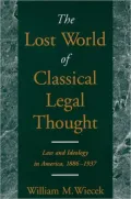 The Lost World of Classical Legal Thought: Law and Ideology in America, 1886-1937
