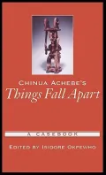 Chinua Achebe's Things Fall Apart : A Casebook