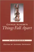 Chinua Achebe's Things Fall Apart: A Casebook (Casebooks in Criticism Series)