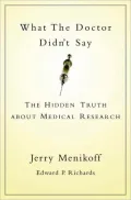 What The Doctor Didn't Say: The Hidden Truth about Medical Research