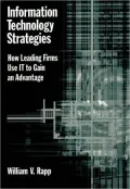 Information Technology Strategies: How Leading Firms Use IT to Gain an Advantage