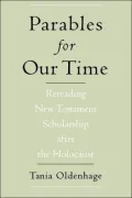 Parables for Our Time: Rereading New Testament Scholarship after the Holocaust