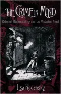 The Crime in Mind: Criminal Responsibility and the Victorian Novel