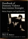 Handbook of Domestic Violence Intervention Strategies: Policies, Programs, and Legal Remedies