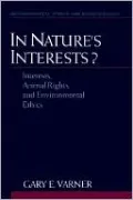In Nature's Interests?: Interests, Animal Rights, and Environmental Ethics