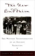 The New Buddhism: The Western Transformation of an Ancient Tradition