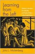 Learning from the Left: Children's Literature, the Cold War, and Radical Politics in the United States