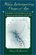 When Information Came of Age: Technologies of Knowledge in the Age of Reason and Revolution, 1700-1850