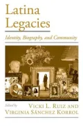 Latina Legacies: Identity, Biography, and Community (Viewpoints on American Culture Series)