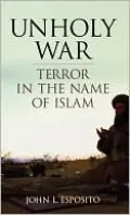 Unholy War: Terror in the Name of Islam