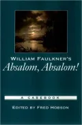 William Faulkner's Absalom, Absalom! (Casebooks in Criticism Series): A Casebook