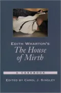 Edith Wharton's the House of Mirth (Casebooks in Criticism Series): A Casebook