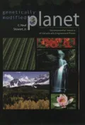 Genetically Modified Planet: Environmental Impacts of Genetically Engineered Plants