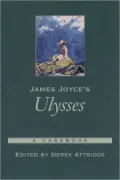 James Joyce's Ulysses (Casebooks in Criticism Series): A Casebook