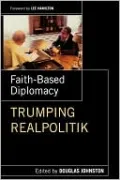 Faith-Based Diplomacy: Trumping Realpolitik