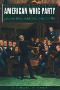 The rise and fall of the American Whig Party