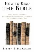 How to Read the Bible History, Prophecy, Literature--Why Modern Readers Need to Know the Dif...
