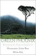 Green Phoenix: Restoring the Tropical Forests of Guanacaste, Costa Rica