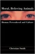 Moral, Believing Animals: Human Personhood and Culture